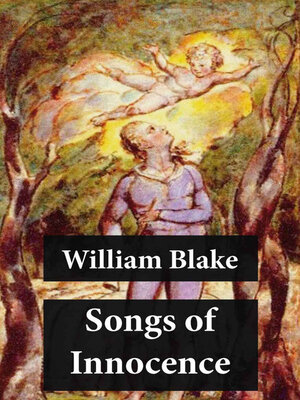 cover image of Songs of Innocence (Illuminated Manuscript with the Original Illustrations of William Blake)